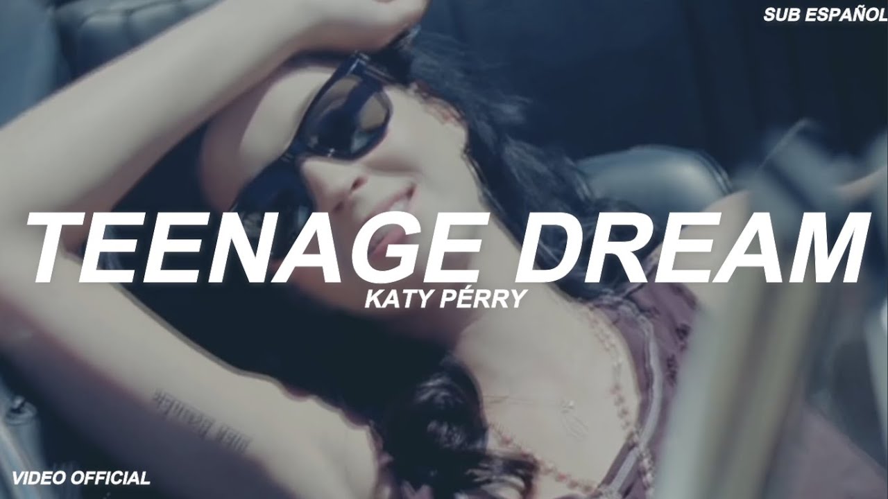 Katy Perry - Teenage Dream (Sub Español) Video Official