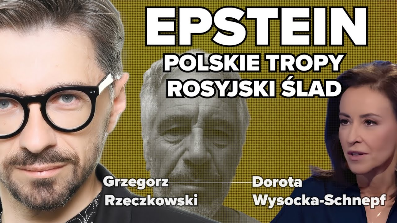 Epstein: polskie tropy, rosyjski ślad | Dorota Wysocka Schnepf i Grzegorz Rzeczkowski rozmowa
