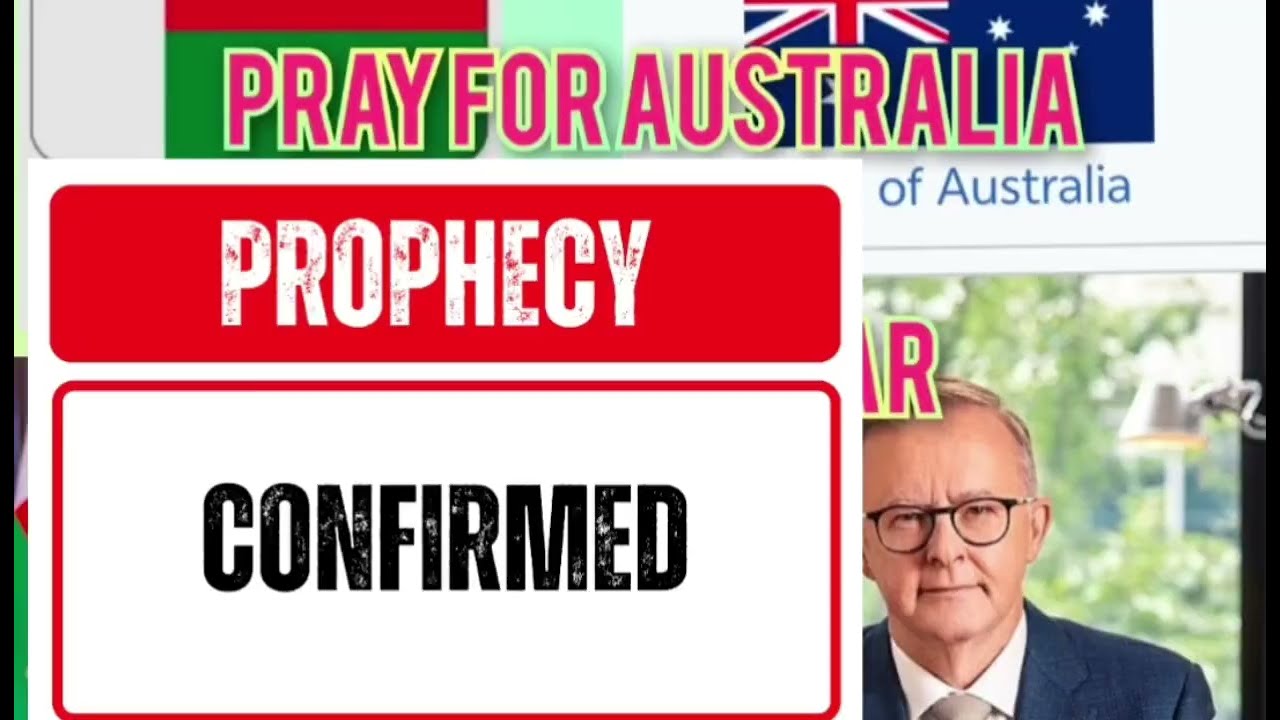 Prophecy Confirmed...still pray for Australia