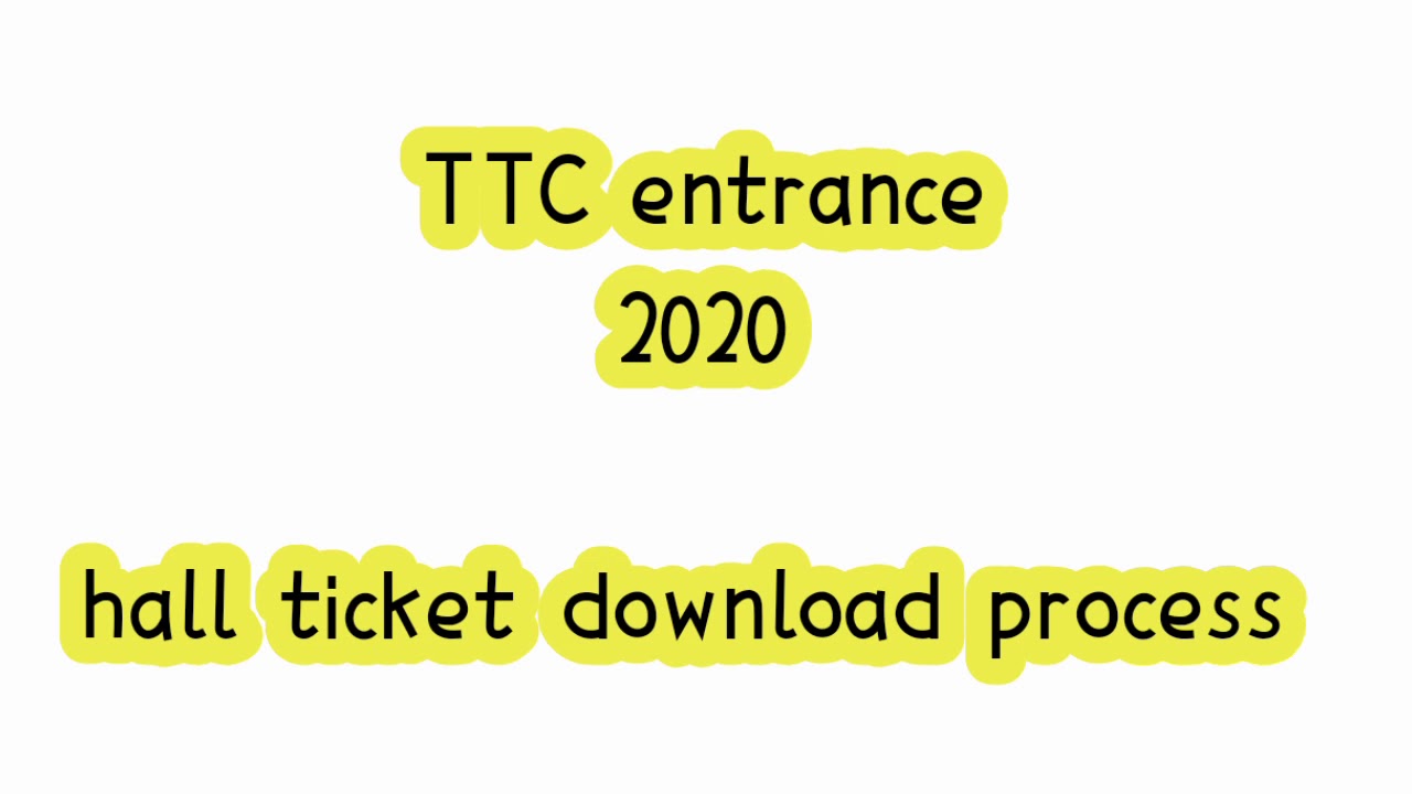 ||TTC entrance hall ticket download processing2020||