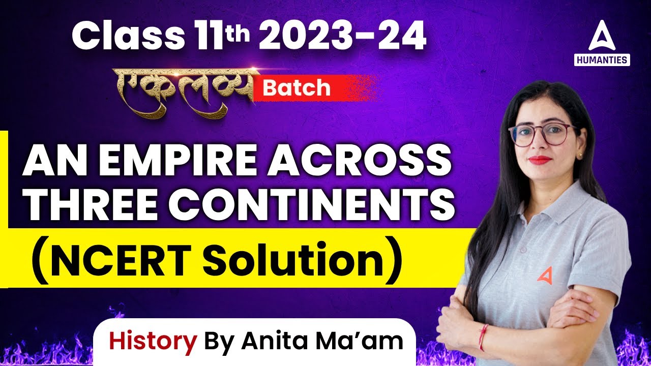 An Empire Across Three Continents Class 11 NCERT Solution | Class 11 History Chapter 3 | Anita Mam