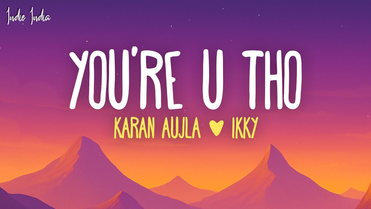 Karan Aujla, Ikky - You're U Tho (Lyrics)
