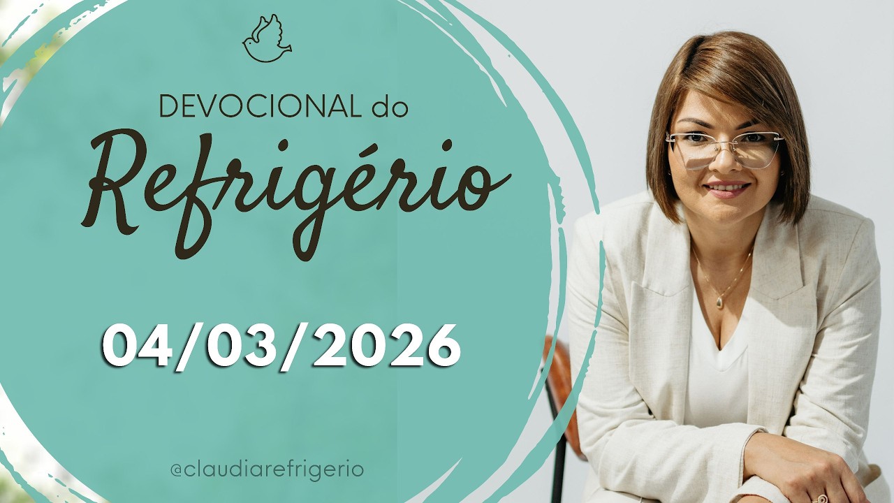 Devocional do Refrigério 04/03/26 | ESTAÇÕES DIFÍCEIS | Missionária Cláudia Refrigério