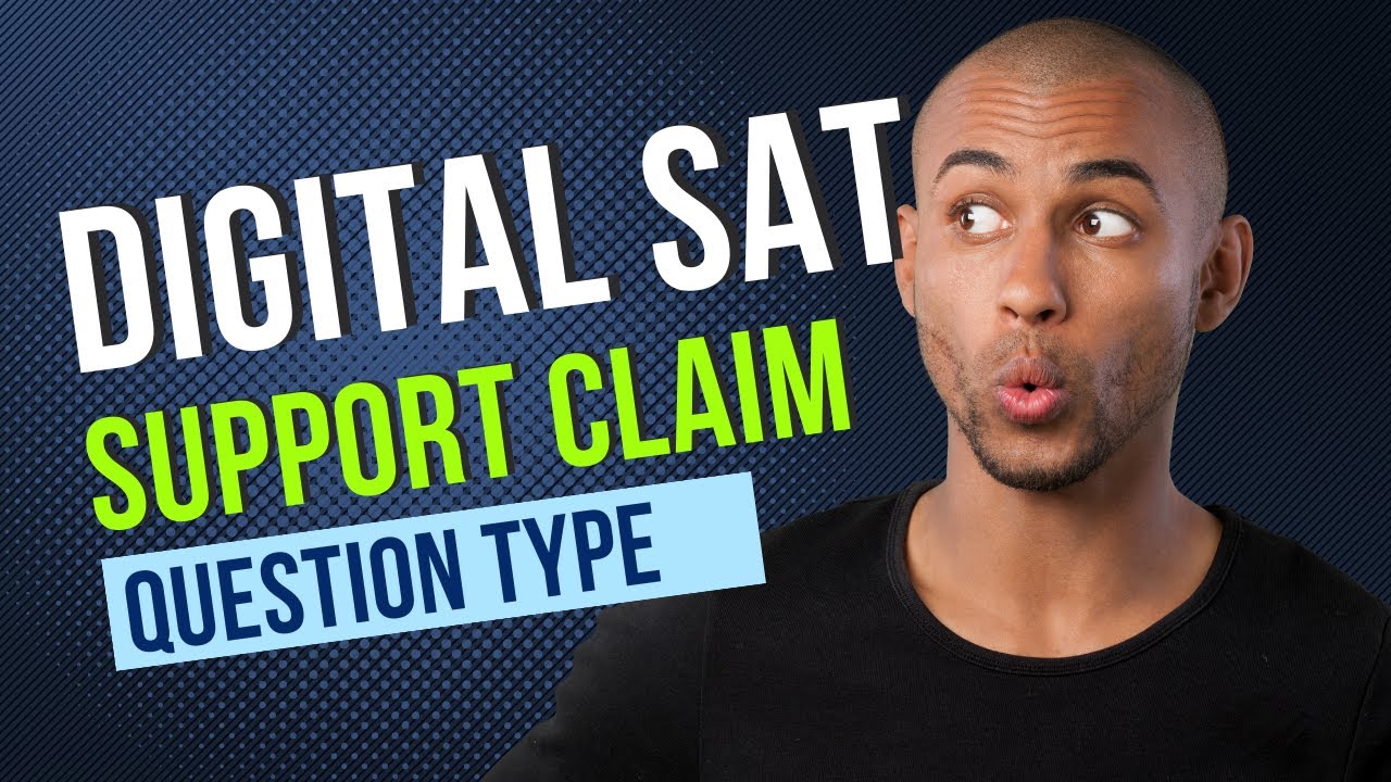 Support The Claim Question Type - Digital SAT Deep Dive