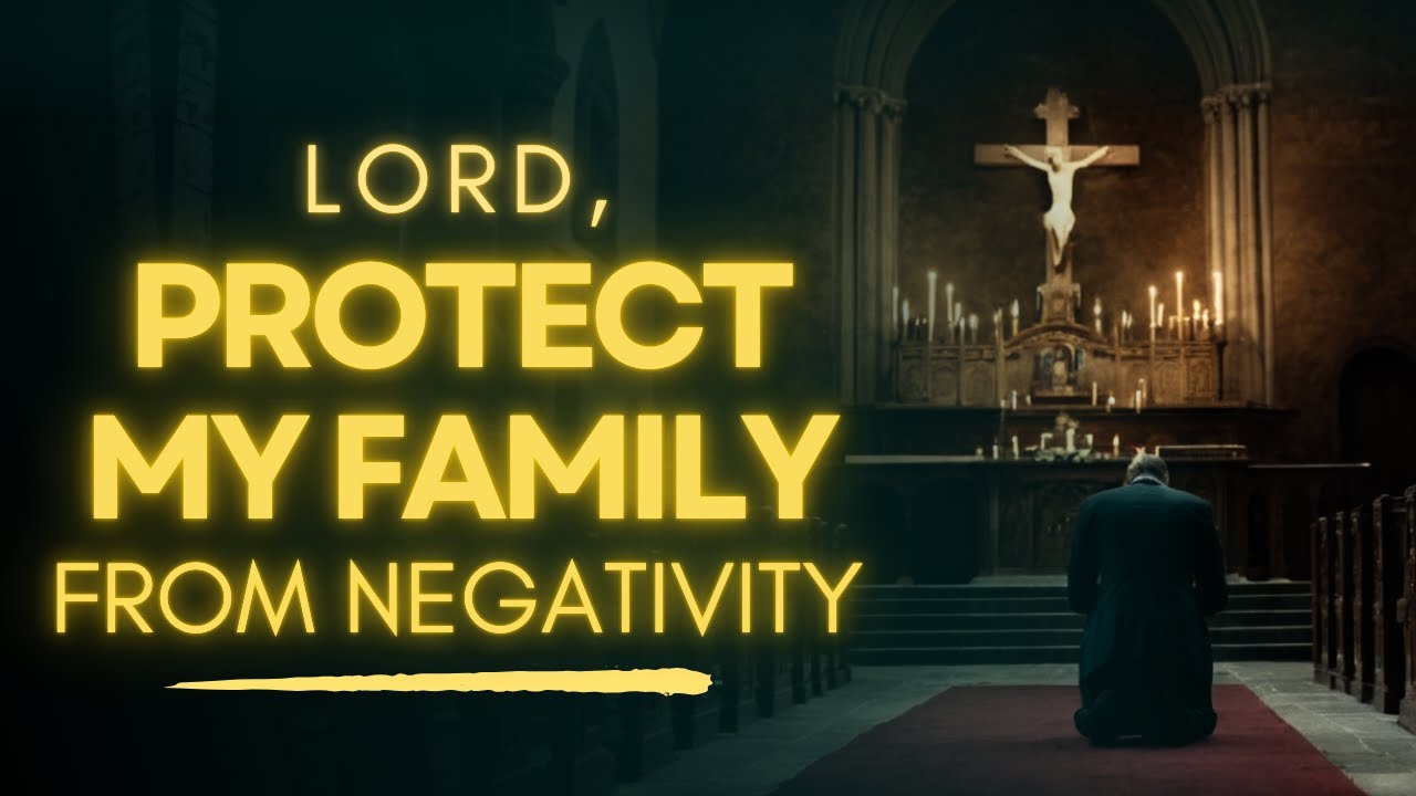 Powerful Prayer To Protect Your Family from Negativity | Prayer for Peace and Protection