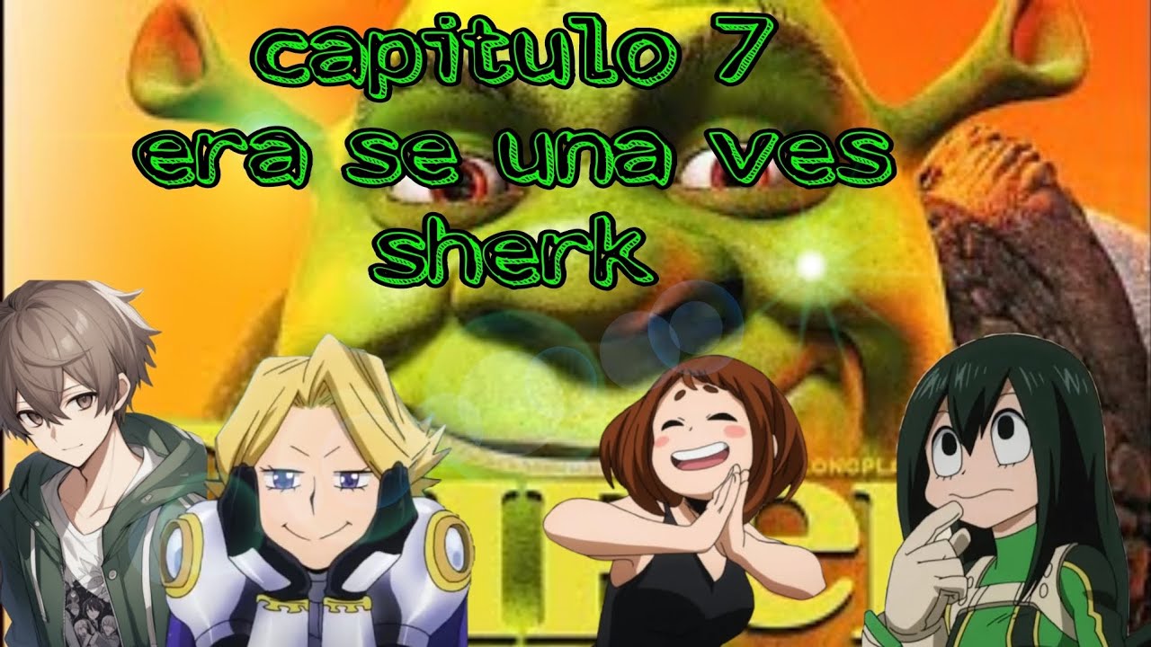 Boku no hero viendo universos capitulo 07 Era se una vez SHERK [héroes y inmortales]