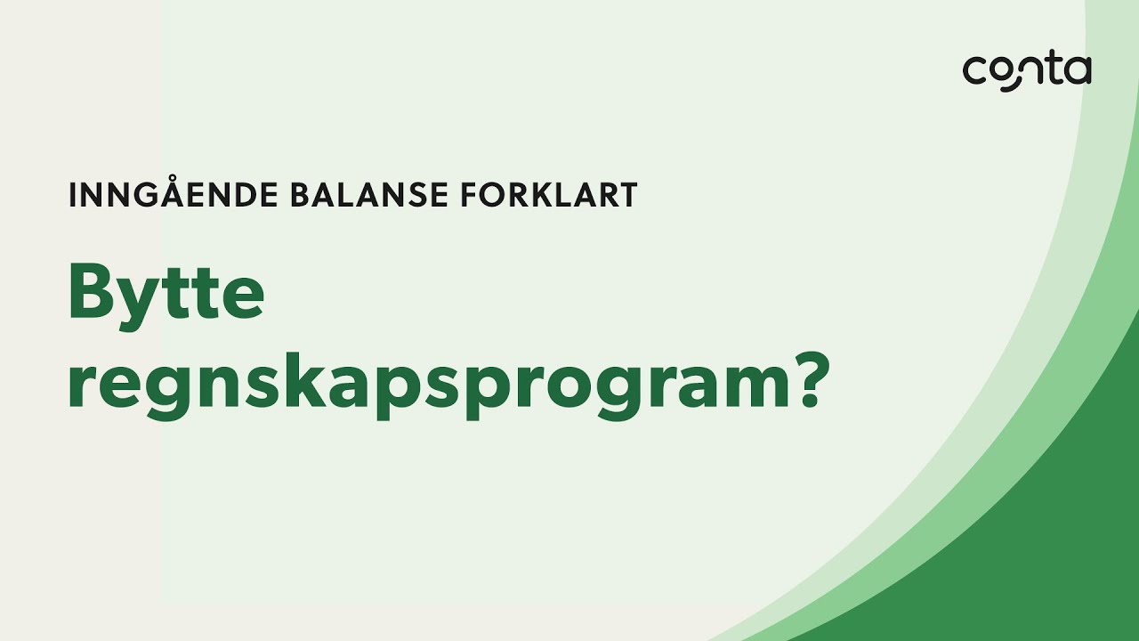 Bytte regnskapsprogram til Conta? Inngående balanse forklart!