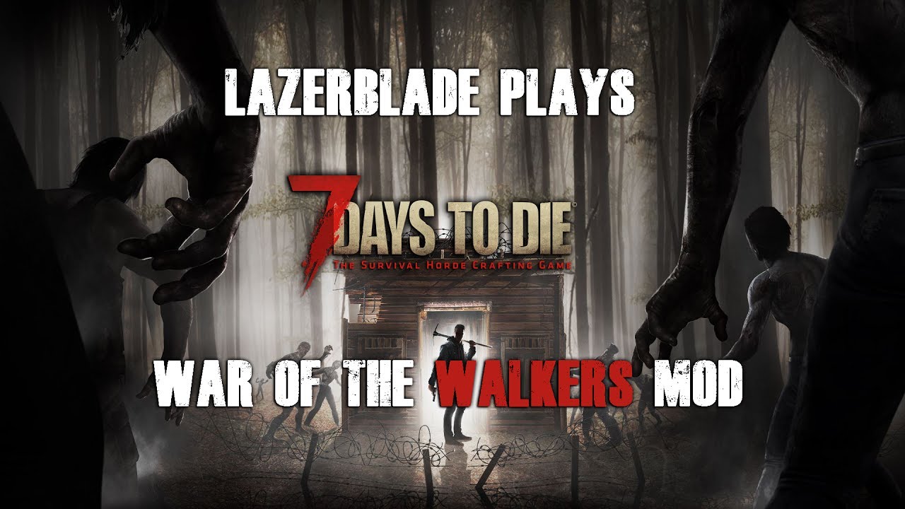 Lazerblade Live Stream - War of the Walkers Mod - Episode 1