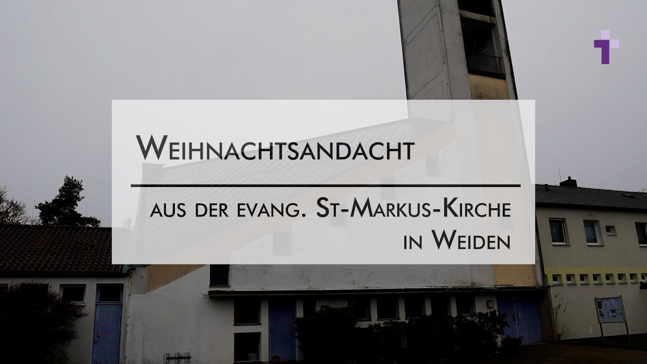 Weihnachtsandacht aus der St.-Markus-Kirche Weiden
