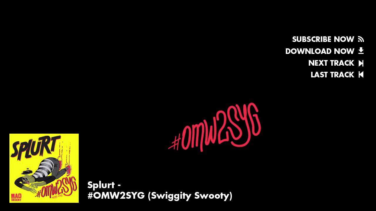 Splurt - #OMW2SYG (Swiggity Swooty) [Official Full Stream]