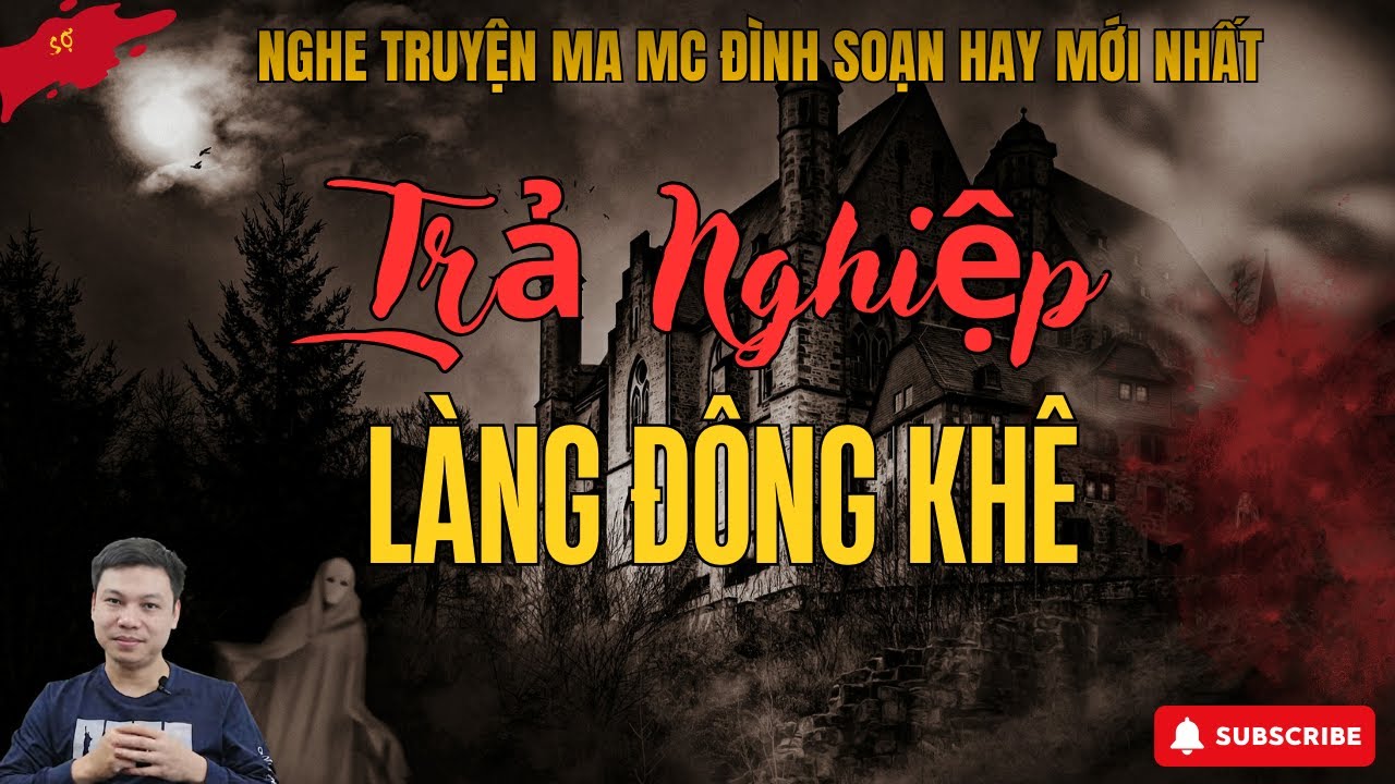 Truyện Ma Làng Quê Có Thật | Nghiệp Phải Trả Làng Đông Khê – Quả Báo Rùng Rợn | MC Đình Soạn Kể