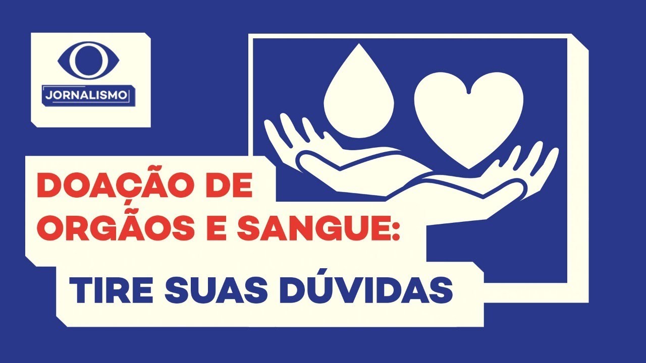 Doa&ccedil;&atilde;o de &oacute;rg&atilde;os e sangue | Tire suas D&uacute;vidas
