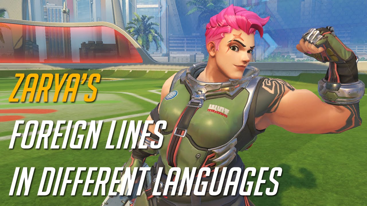 Overwatch - Zarya Foreign phrases in different languages
