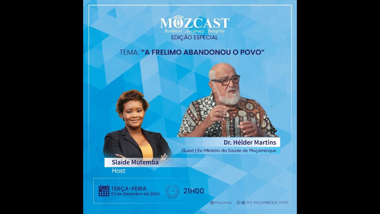 ”A FRELIMO ABANDONOU O POVO” - Hélder Martins, em edição especial do MOZCAST