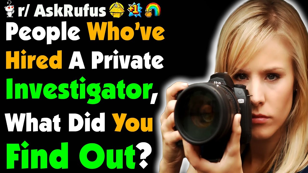 Redditors Who Have Hired A Private Investigator… What Did You Find Out?