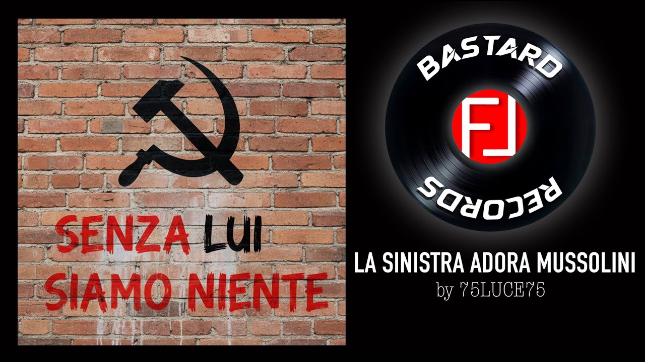 LA SINISTRA ADORA MUSSOLINI (FL - Bastard Records)