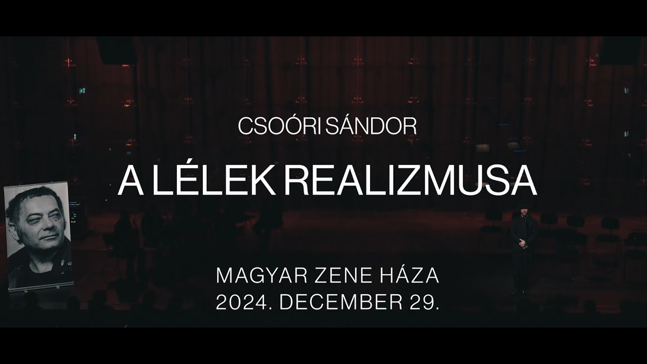 Csoóri Sándor: A lélek realizmusa - Magyar Zene Háza 2024.12.29.