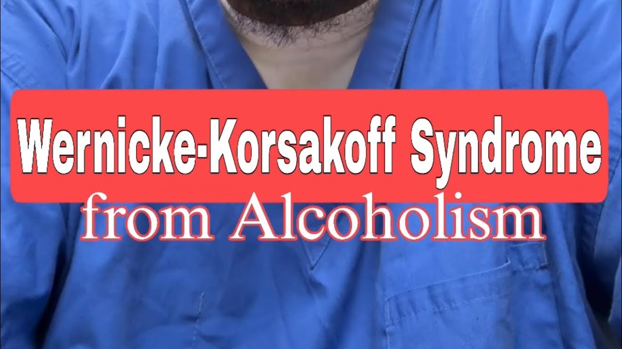 Wernicke Korsakoff Syndrome ( from Alcoholism)