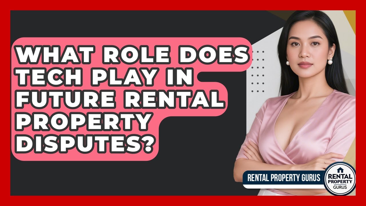 What Role Does Tech Play In Future Rental Property Disputes? - Rental Property Gurus