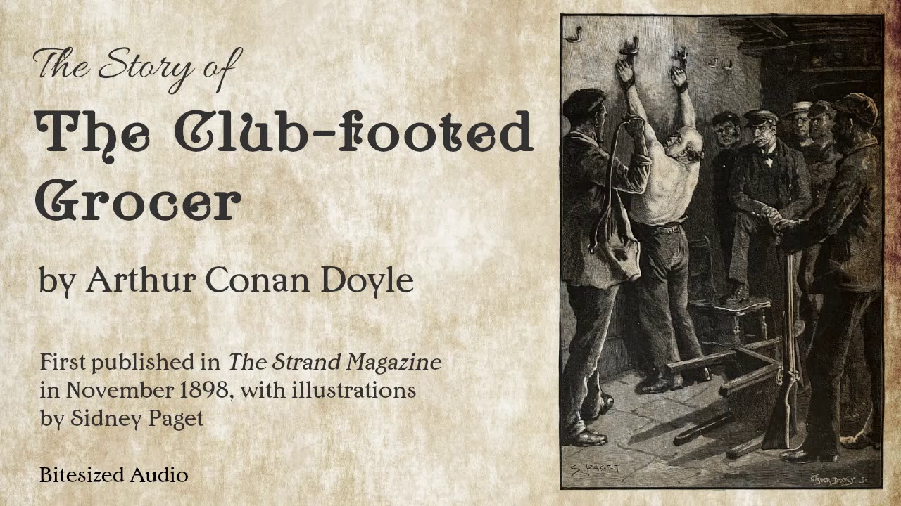 The Club-footed Grocer | Arthur Conan Doyle | A Bitesized Audio Production