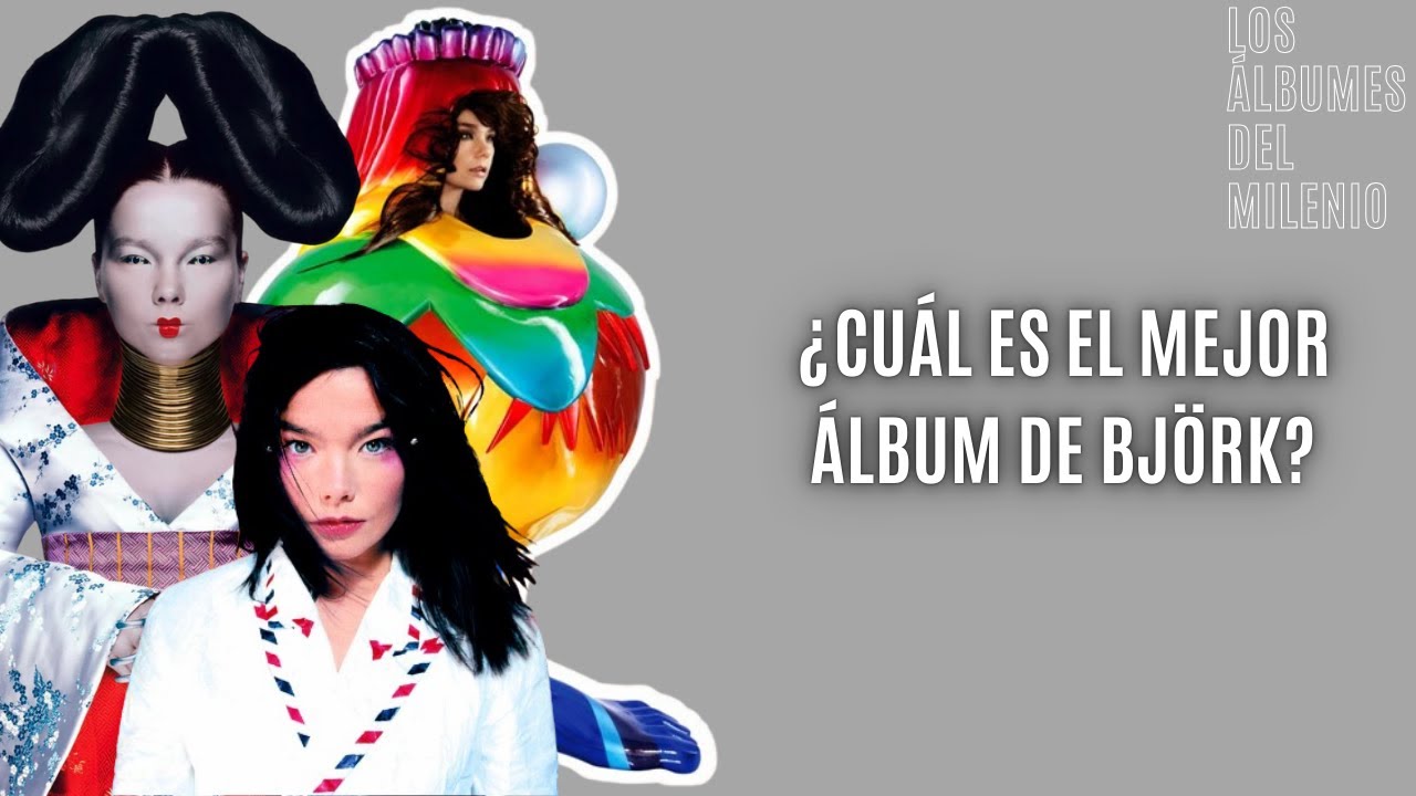 ¿CUÁL ES EL MEJOR ÁLBUM DE BJÖRK? - Los Álbumes del Milenio