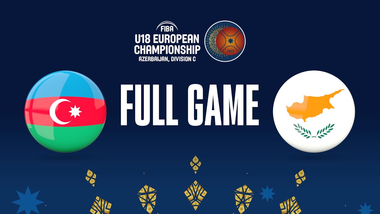 Azerbaijan v Cyprus | Full Basketball Game | FIBA U18 European Championship 2023 - Division C
