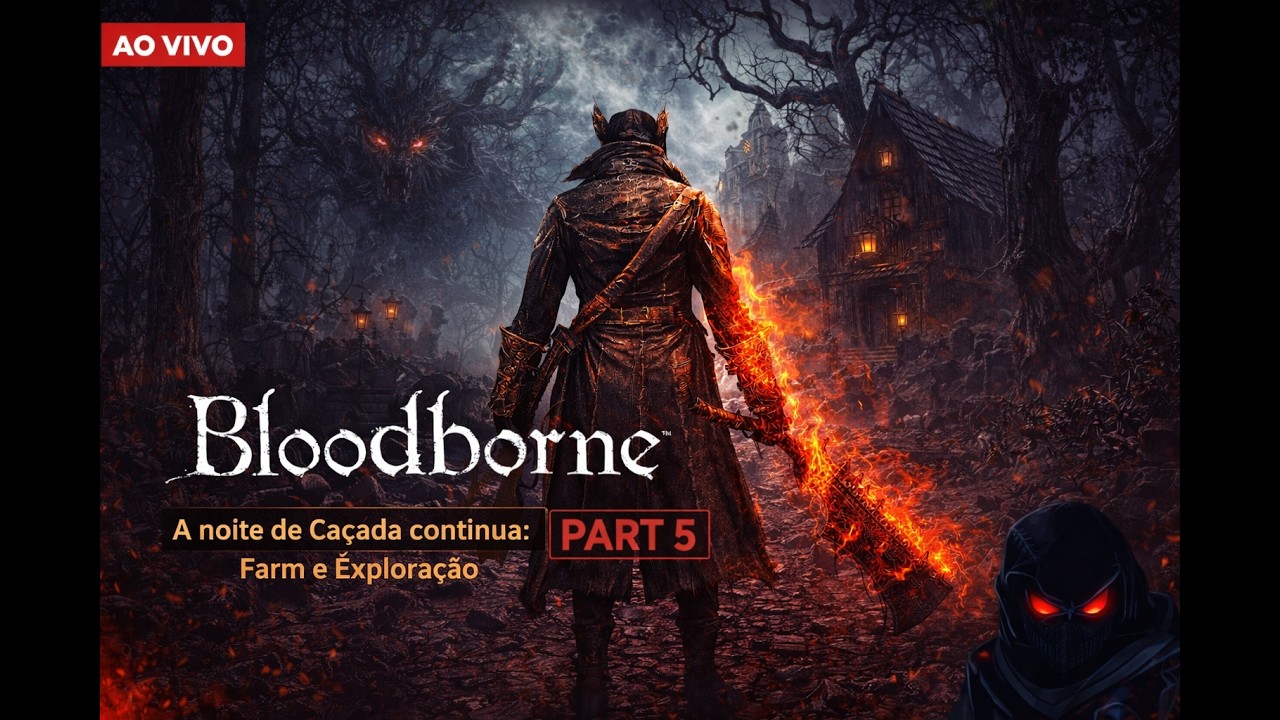 BLOODBORNE PS5 — A Noite de Caçada Continua | Farm & Exploração | #part5   #modomamodromo #live