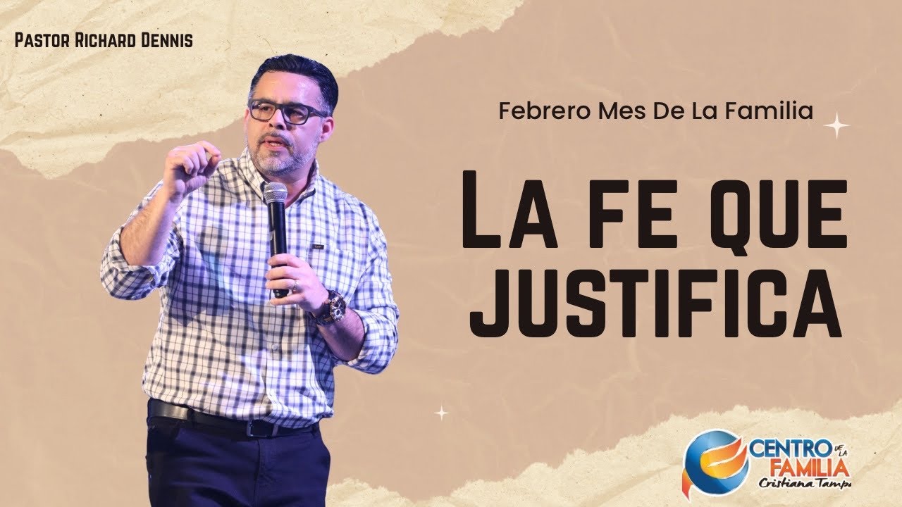 La fe que justifica - Pastor Richard Dennis