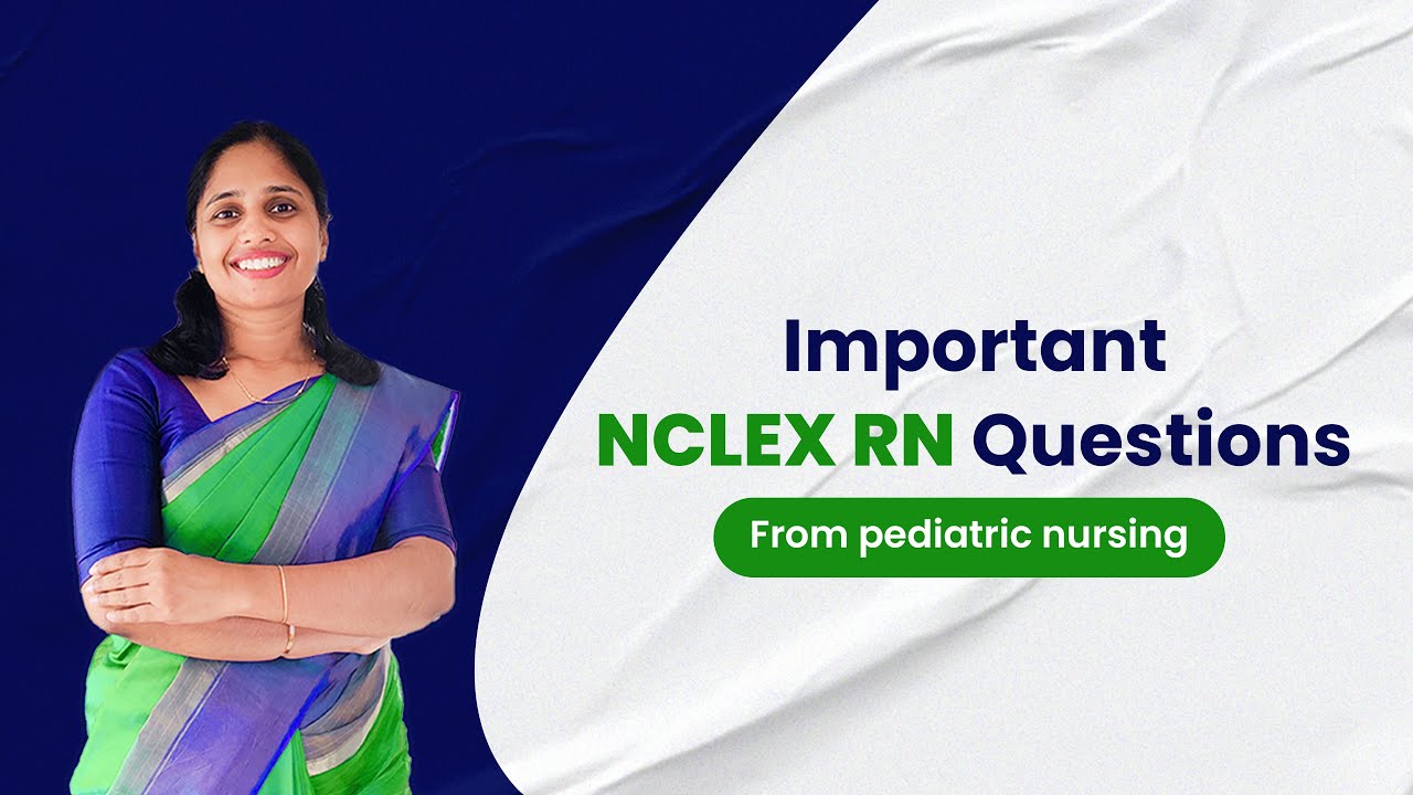Important NCLEX-RN Questions from Pediatric Nursing | Must-Know Q&A for 2025 Exam