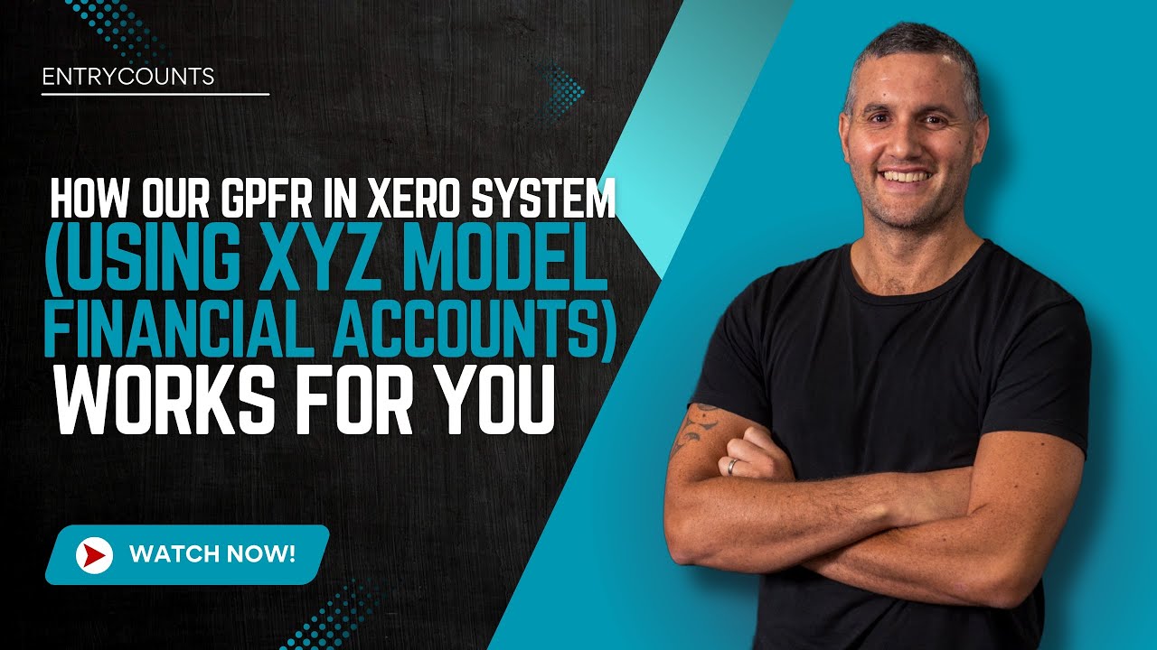 How our GPFR in Xero system (using XYZ model financial accounts) works for you