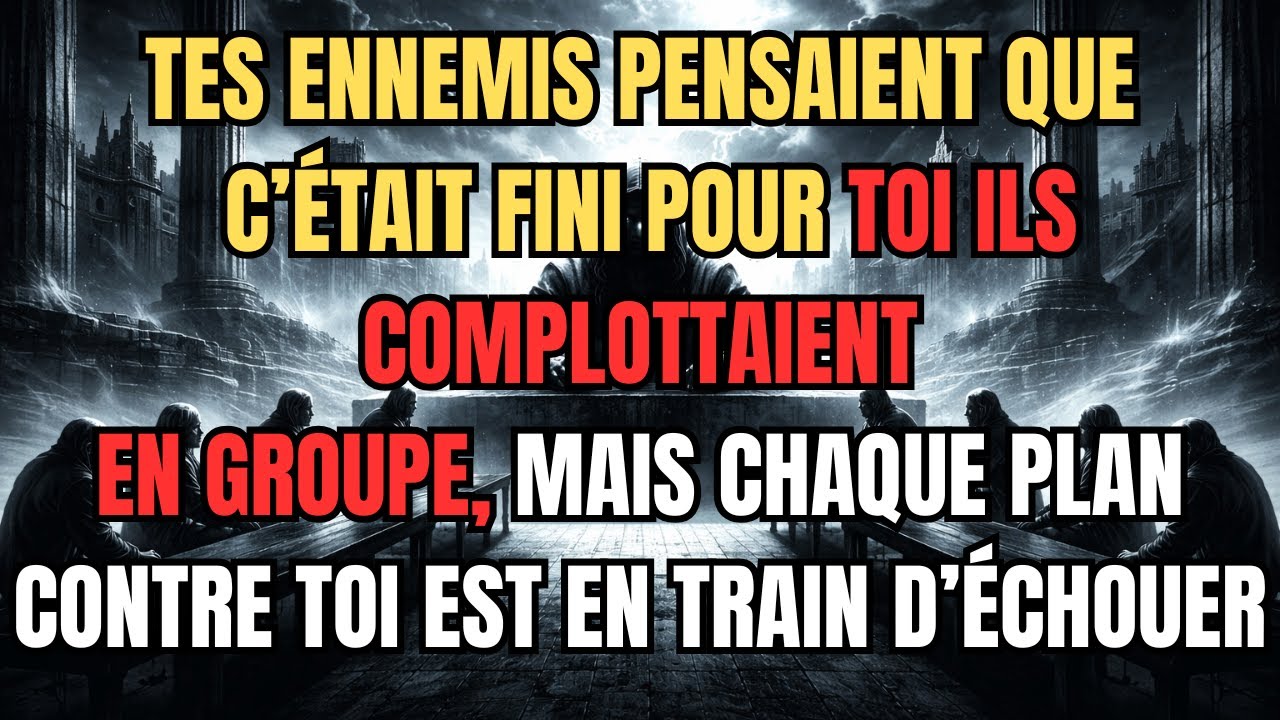 Quand ils ont comploté contre toi, ils ignoraient ce qui allait arriver