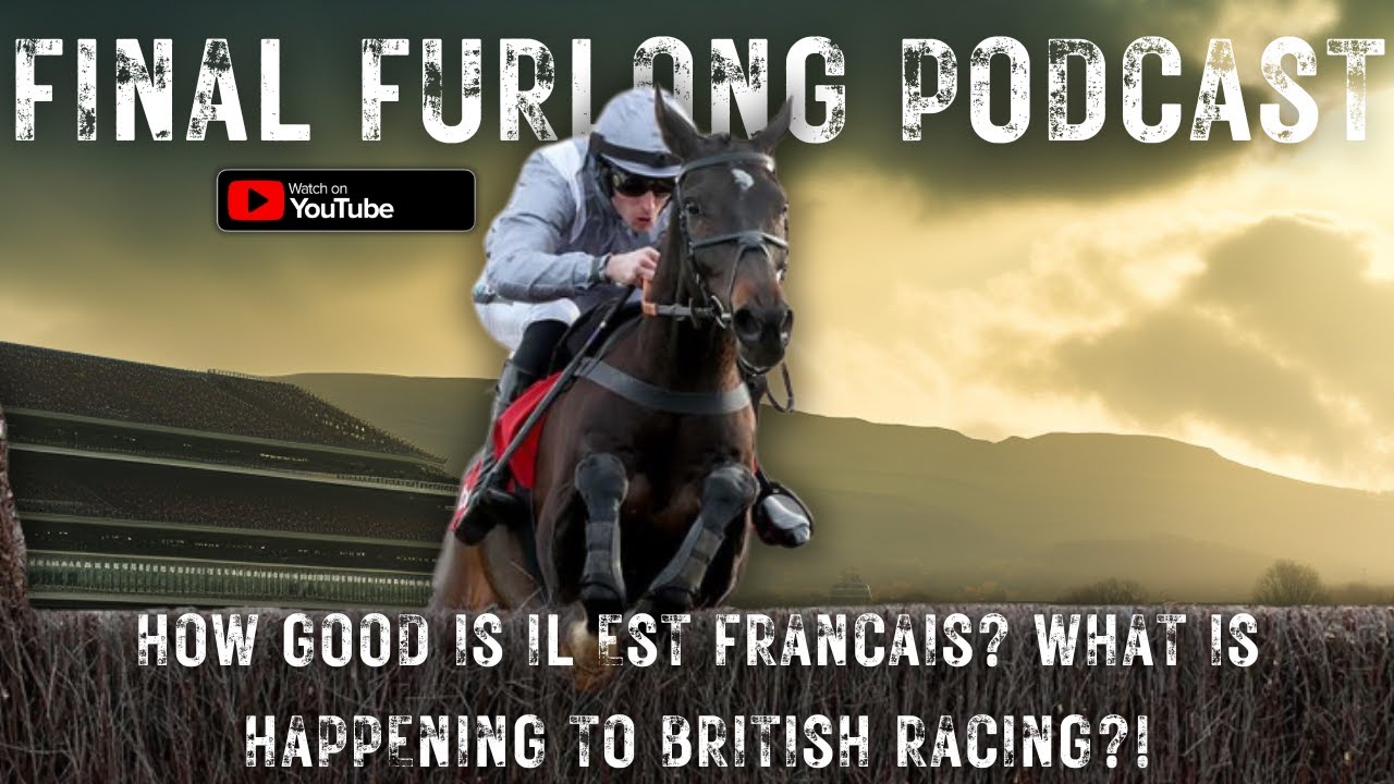 HOW GOOD IS IL EST FRANCAIS? WHAT IS HAPPENING TO BRITISH RACING?!