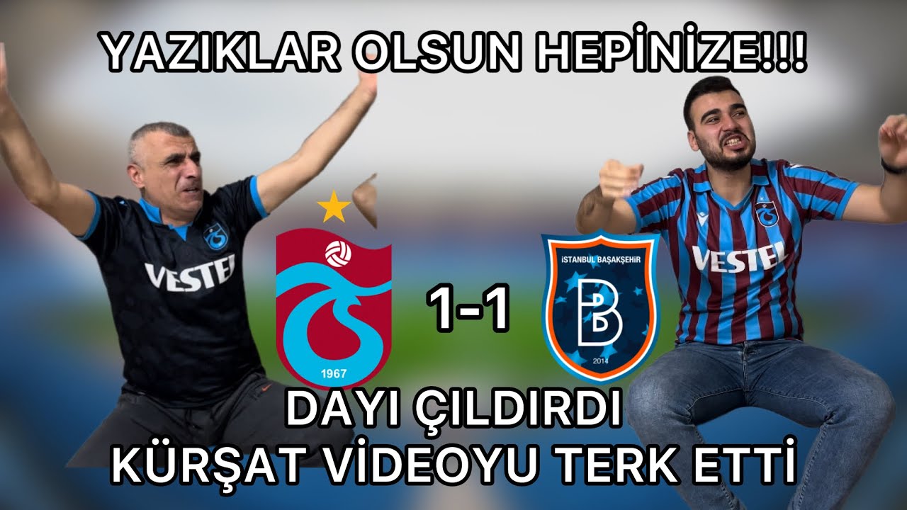 DAYI KAFAYI YEDİ, KÜRŞAT VİDEOYU TERK ETTİ !!!   TRABZONSPOR BAŞAKŞEHİR TEPKİ VİDEOSU!!!!!!!