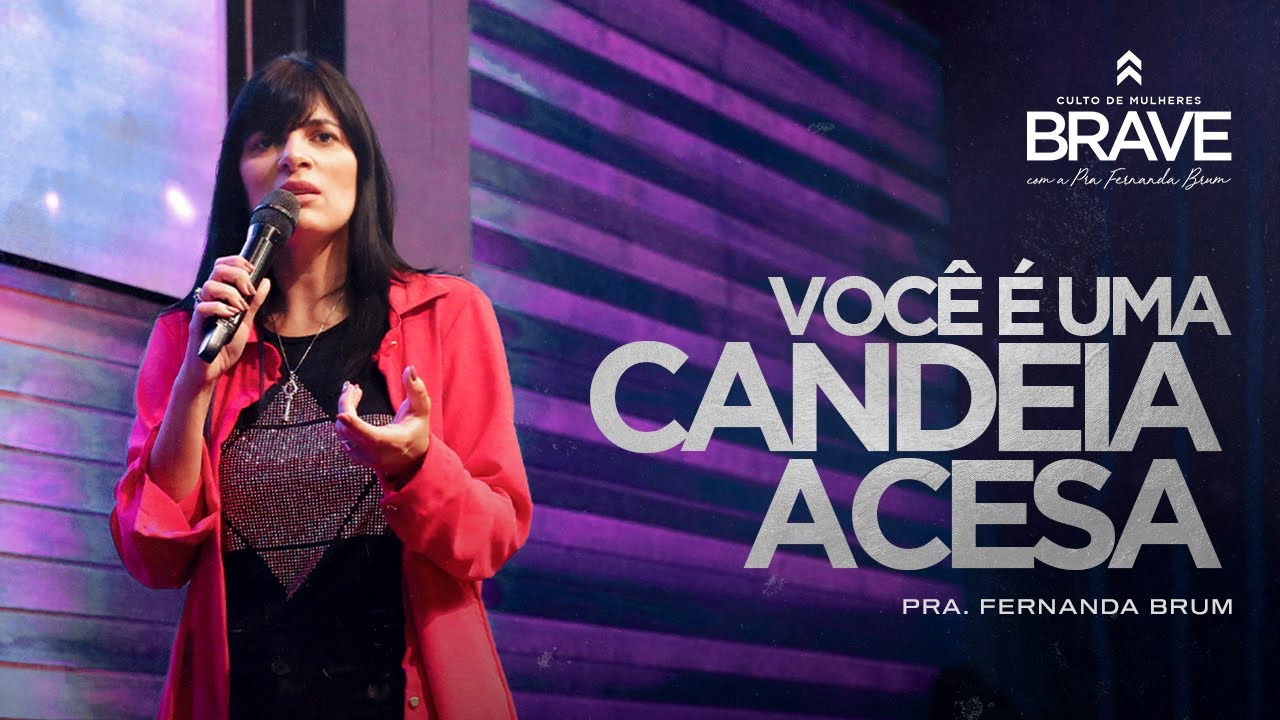 Pra. Fernanda Brum - Mensagem: Você é Uma Candeia Acesa | Culto Brave