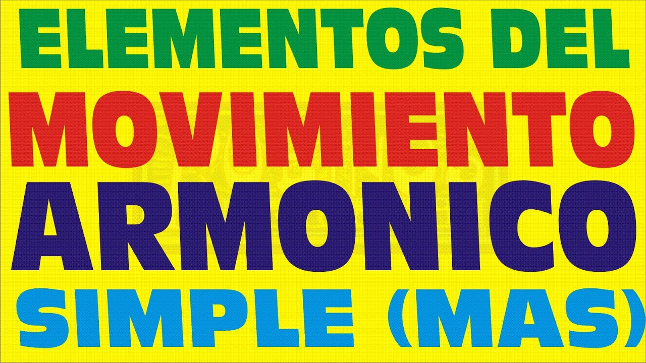 MOVIMIENTO ARMONICO SIMPLE Y SUS ELEMENTOS