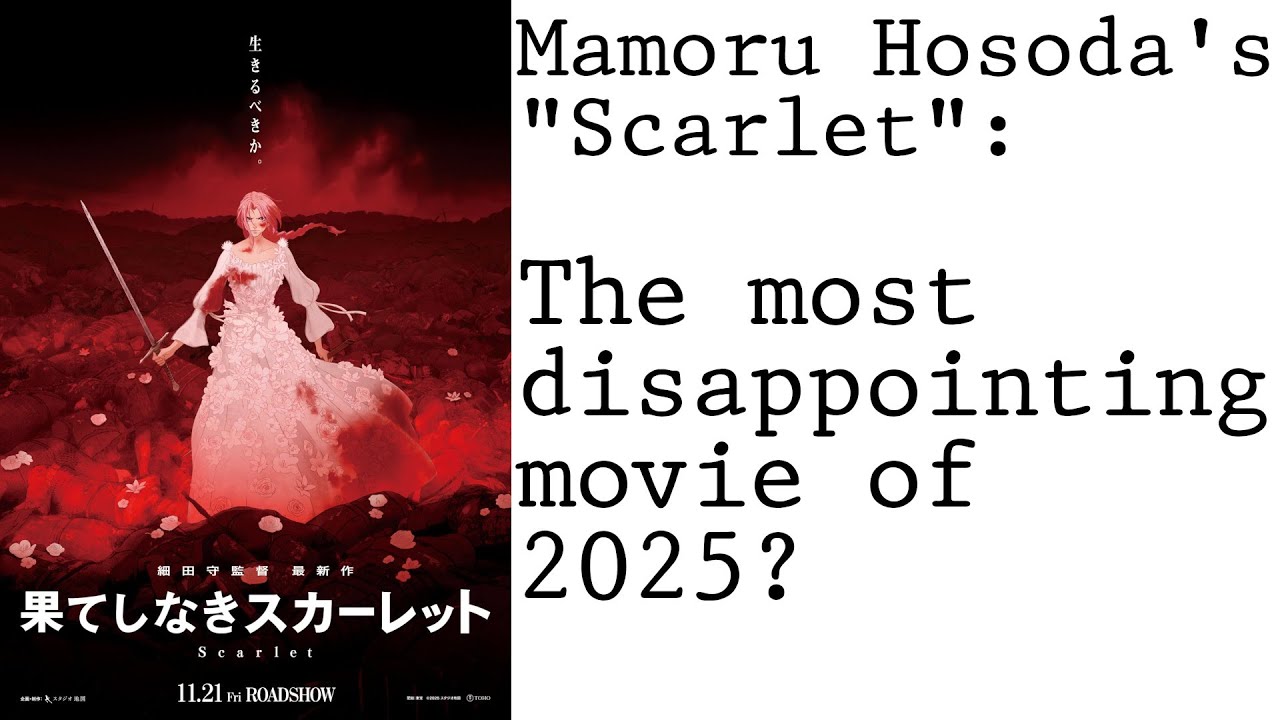 The most disappointing movie of 2025? Scarlet (果てしなきスカーレット, Mamoru Hosoda)