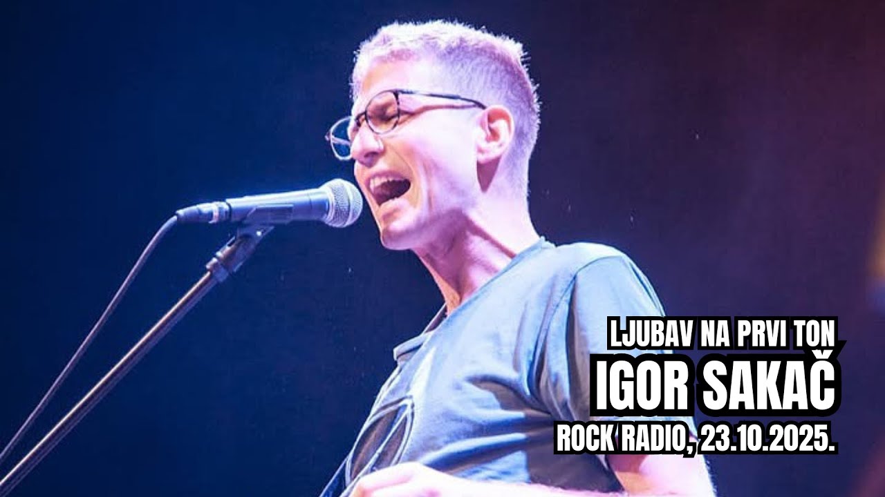 Ljubav na prvi ton: IGOR SAKAČ (Rock Radio, 23.10.’25)