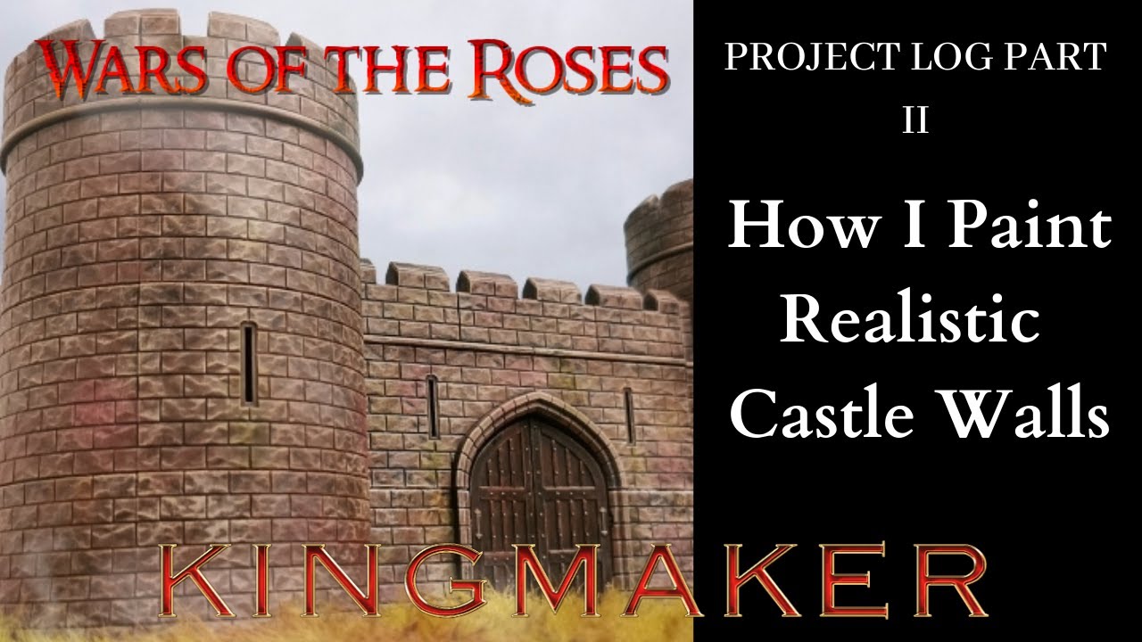 Wars of the Roses (Kingmaker) - Castle Project Log Part II - How I Paint Realistic Castle Walls