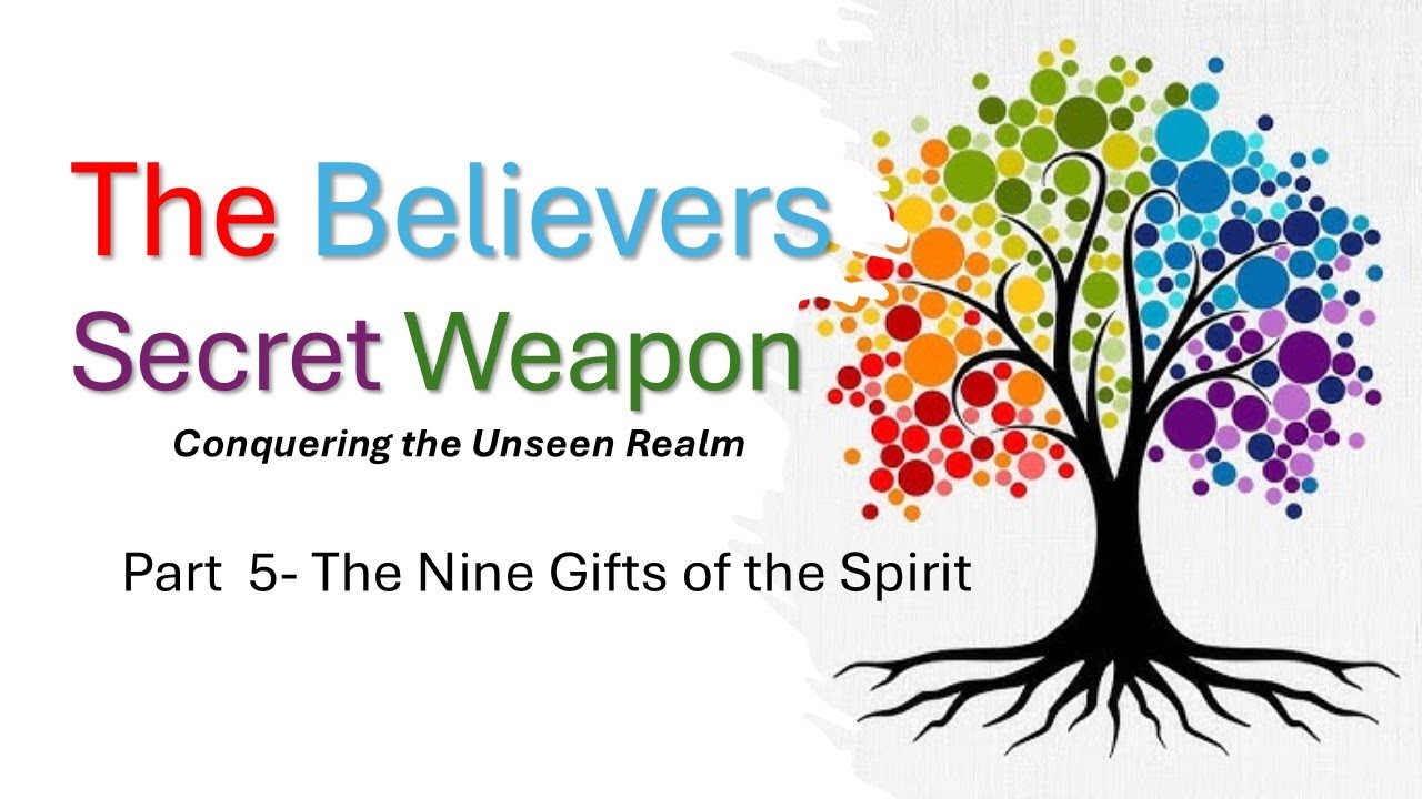 The Believers Secret Weapon - Part 5 (The Nine Gifts of the Spirit)
