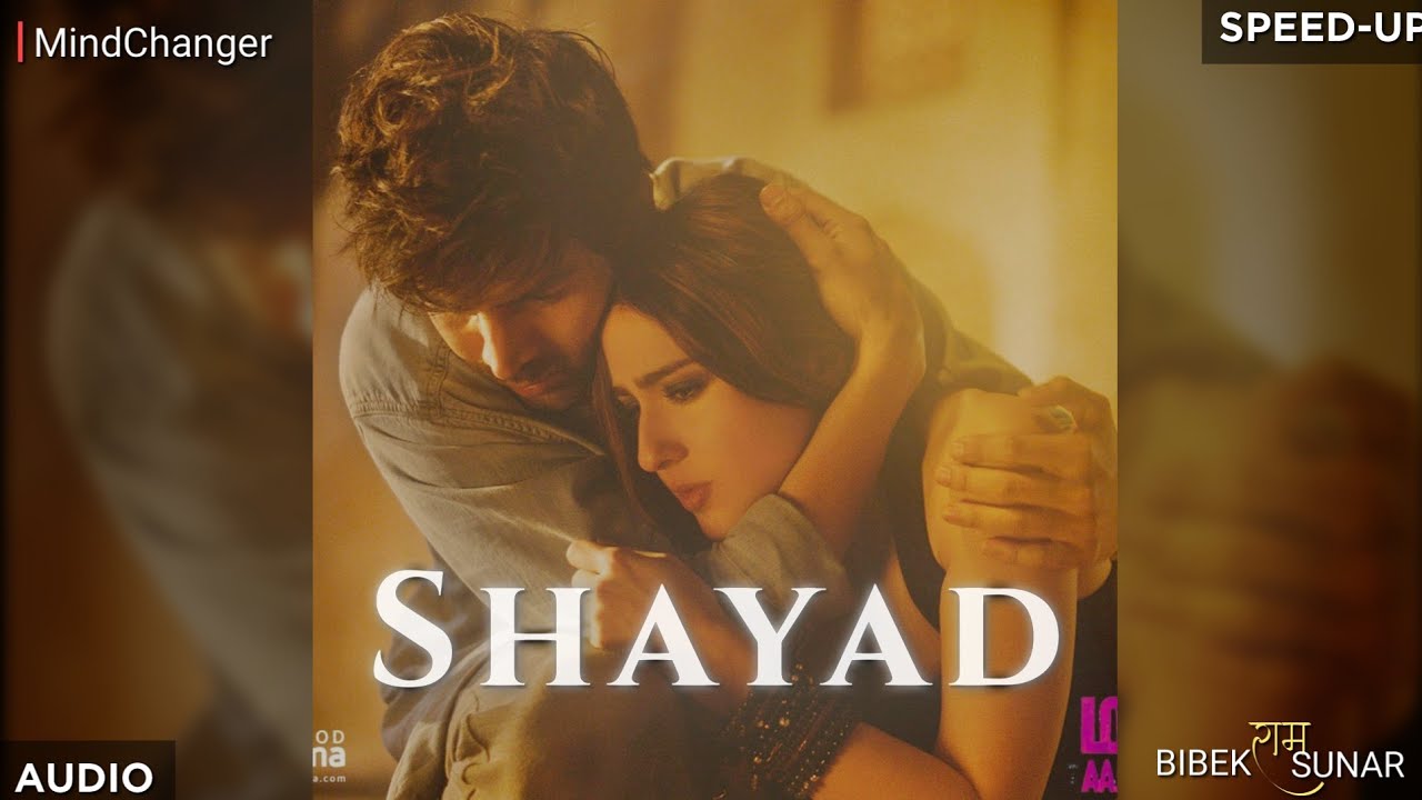 Shayad (Speed Up Audio) | Love Aaj Kal | Kartik | Sara | Arushi | Pritam | Arijit Singh