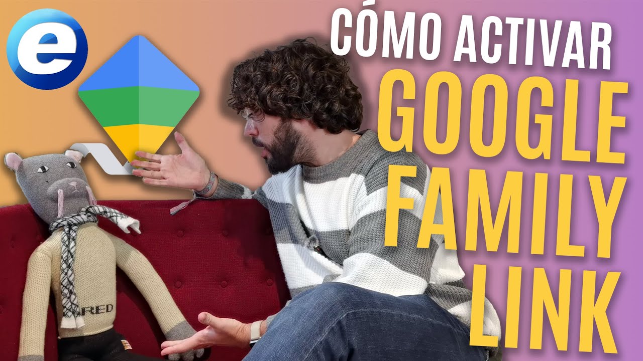 CÓMO ACTIVAR Y USAR LOS CONTROLES PARENTALES DE GOOGLE FAMILY LINK