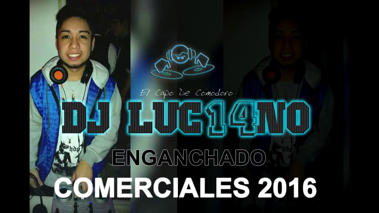 ENGANCHADO COMERCIALES 2016 - Dj Luc14no Antileo - MIX