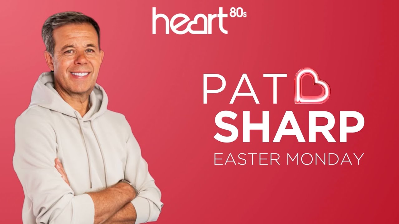Heart 80s | AIRCHECK - Pat Sharp Easter Monday 2025
