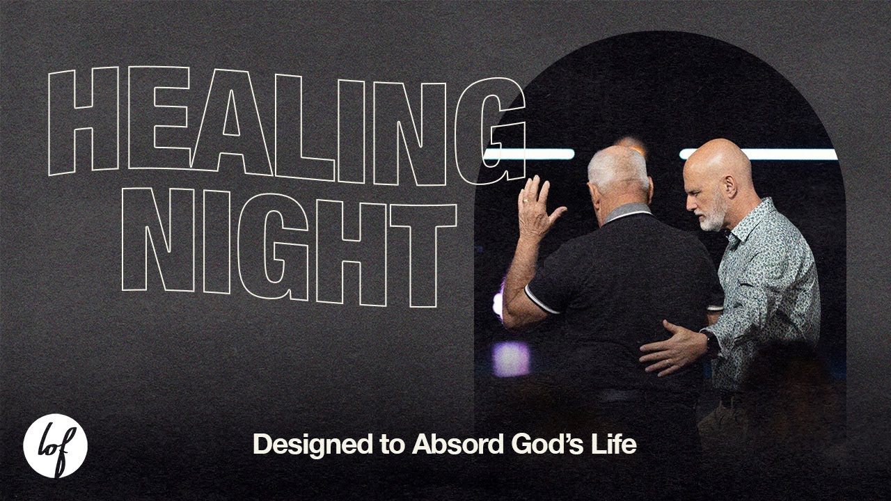 Designed to Absorb God's Life | Mark Machen | Healing Night | Life of Faith Church