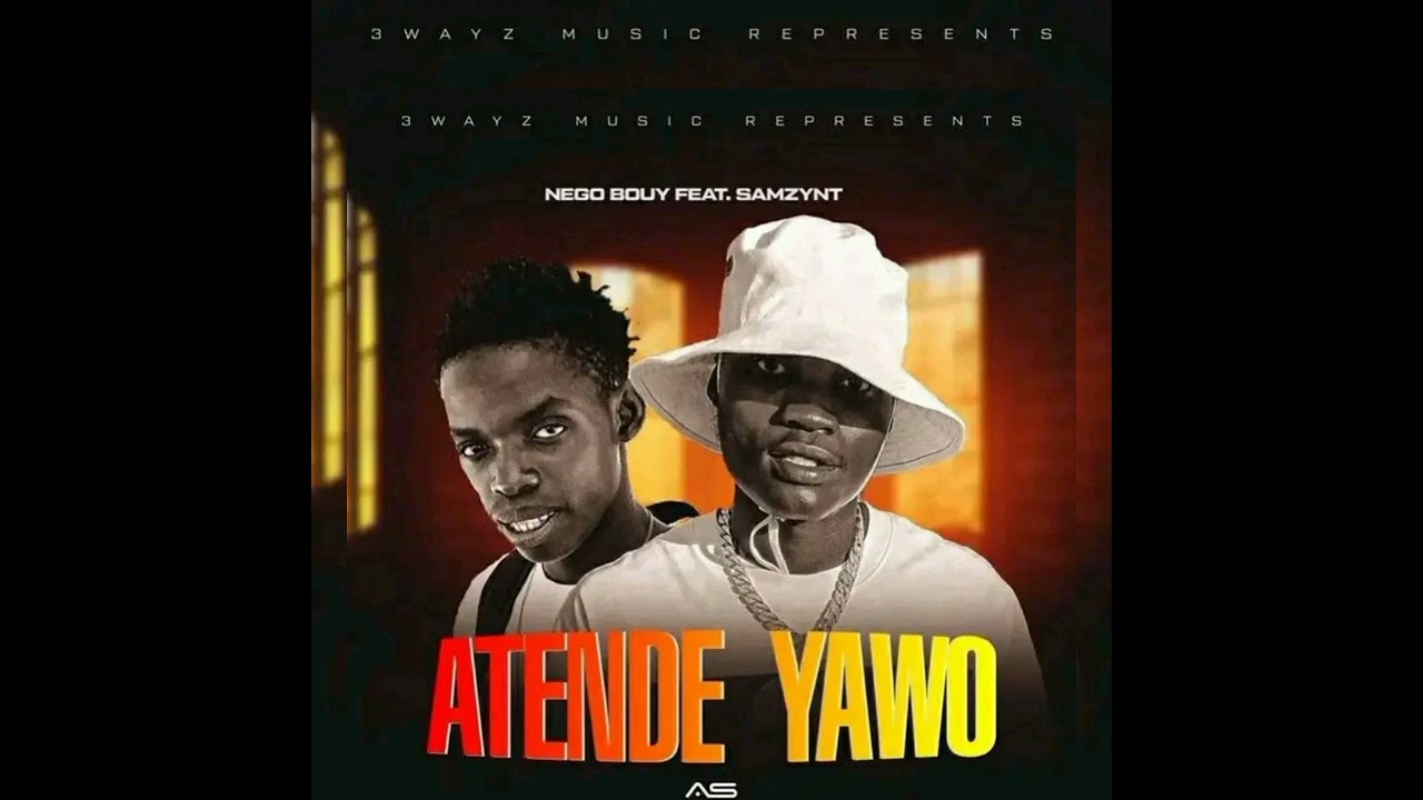 Nego Bouy Ft Samzynt- Atende Yawo (Pro By Cee Emm) .Mp3
