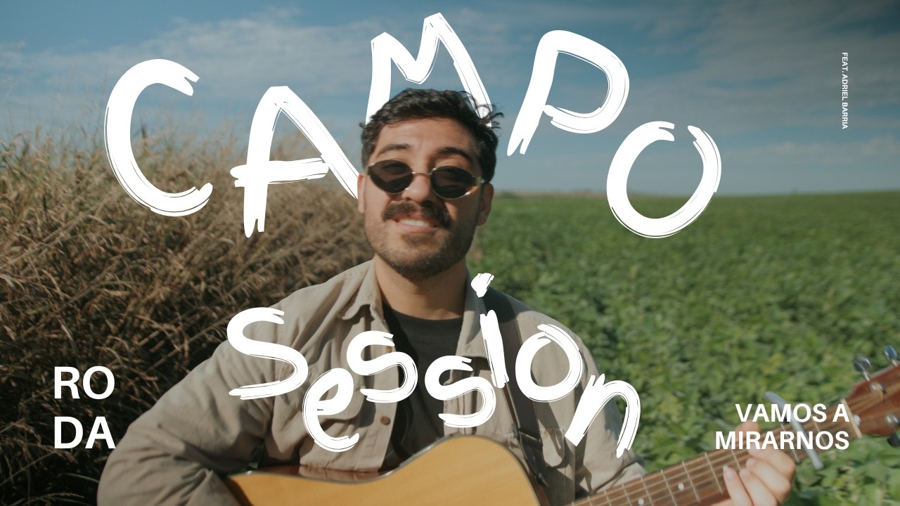 Vamos A Mirarnos - Roda - Campo Session