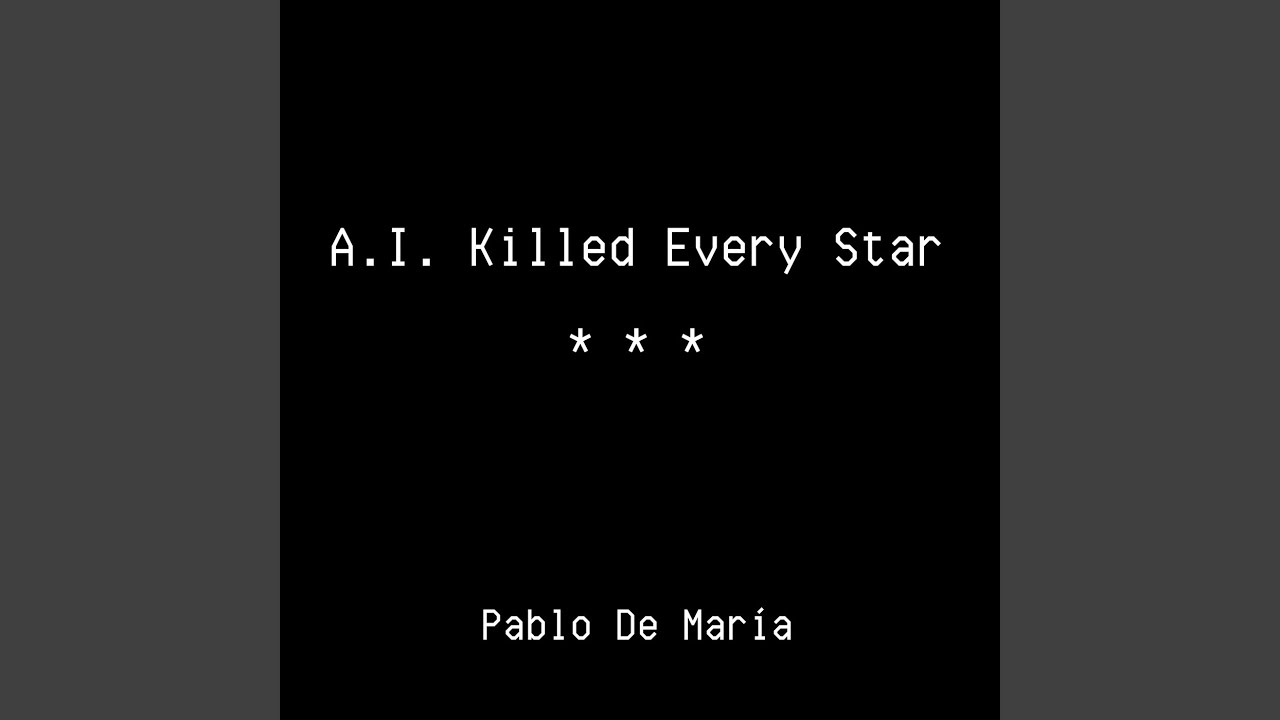 A.I. Killed Every Star