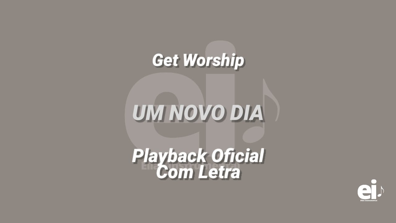 Um Novo Dia - Get Worship (Playback Oficial Com Letra)