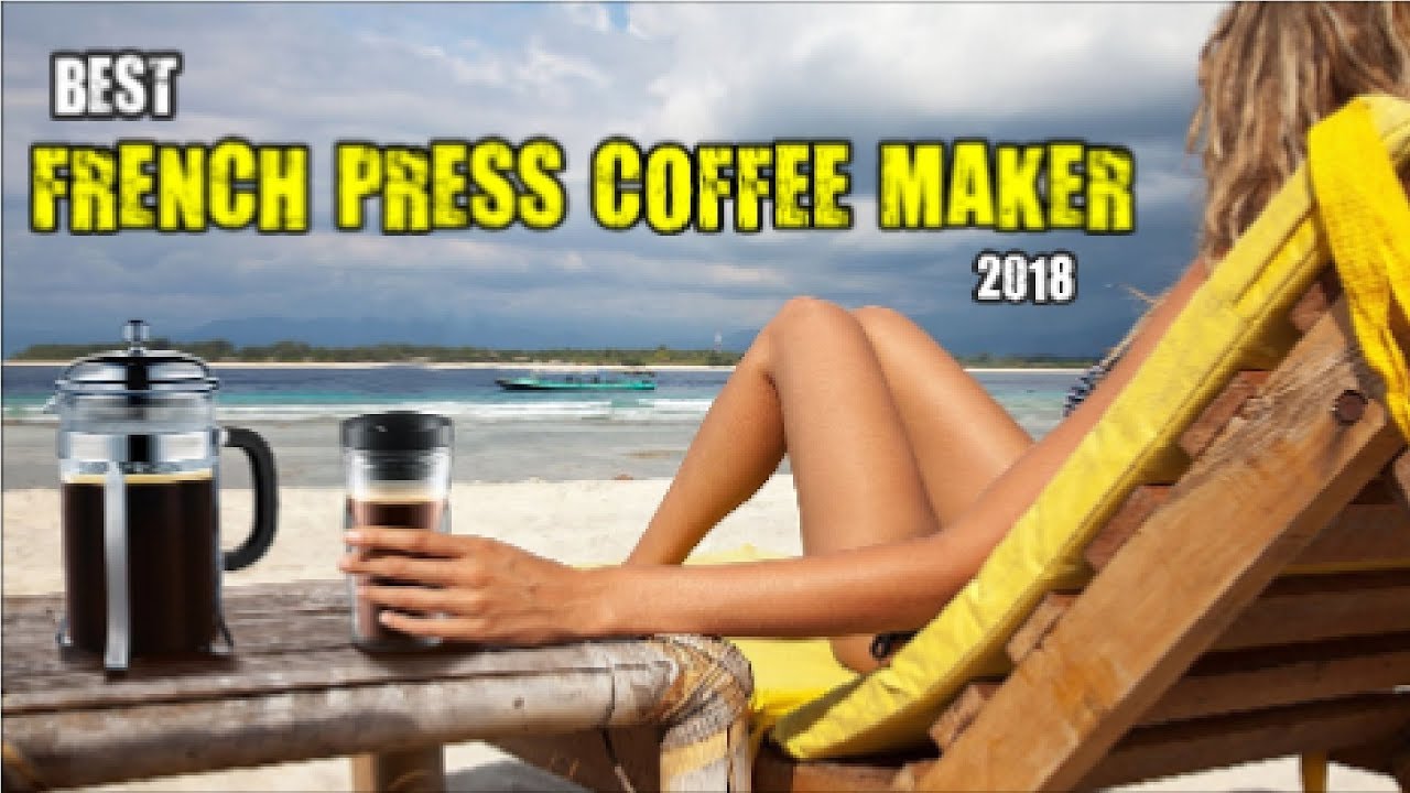 Top 5 Best French Press Coffee Makers 2018