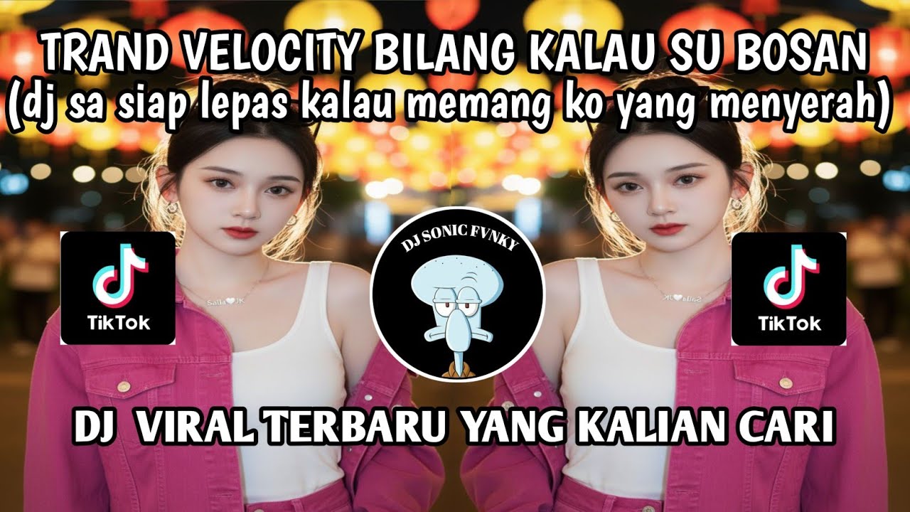Dj BILANG KALAU SU BOSAN VELOCITY || DJ SA SIAP LEPAS SUMPAH SAYANG SA NI SU NIKAH VELOCITY TIKTOK 